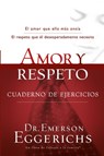 Amor y respeto - cuaderno de ejercicios - Dr. Emerson Eggerichs - 9781602554337