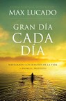 Gran Dia Cada Dia - Max Lucado - 9781602557406