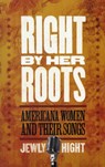 Right by Her Roots - Jewly Hight - 9781602580602