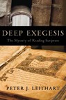 Deep Exegesis - Peter J. Leithart - 9781602580695