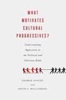 What Motivates Cultural Progressives? - George Yancey ; David A. Williams - 9781602584648