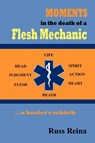 Moments in the Death of a Flesh Mechanic ... a healer's rebirth - Russ Reina - 9781602645653
