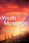 Not the Same Old, Done-it-before Youth Meetings - Tim Ferguson - 9781602660052