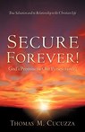 Secure Forever! God's Promise or Our Perseverance? - Thomas M. Cucuzza - 9781602662773