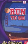 Run to Me - Lisa Girolami - 9781602820340