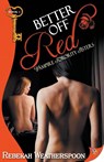 Better Off Red - Rebekah Weatherspoon - 9781602825741