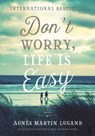 Don't Worry, Life Is Easy - Agnès Martin-Lugand - 9781602863057