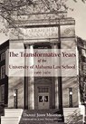 The Transformative Years of the University of Alabama Law School, 1966-1970 - MEADOR,  Daniel J. - 9781603061520