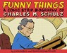 Funny Things: A Comic Strip Biography of Charles M. Schulz - Luca Debus ; Francesco Matteuzzi - 9781603095266