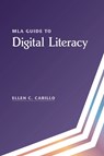 MLA Guide to Digital Literacy - CARILLO,  Ellen C. - 9781603294393