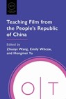 Teaching Film from the People's Republic of China - Zhuoyi Wang ; Emily Wilcox ; Hongmei Yu - 9781603296328