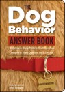 The Dog Behavior Answer Book - Arden Moore - 9781603421898