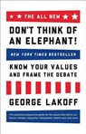 The ALL NEW Don't Think of an Elephant! - George Lakoff - 9781603585941