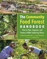 The Community Food Forest Handbook - Catherine Bukowski ; John Munsell - 9781603586450