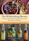 The Wildcrafting Brewer - Pascal Baudar - 9781603587198