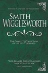 Smith Wigglesworth: The Complete Collection of His Life Teachings - Smith Wigglesworth - 9781603740838