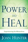 Power to Heal - Joan Hunter - 9781603741118