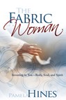 The Fabric of a Woman - Pamela Hines - 9781603741262