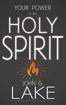 Your Power in the Holy Spirit - John G Lake - 9781603741637