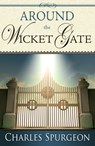 Around the Wicket Gate - Charles H Spurgeon - 9781603746342