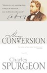 My Conversion - Charles H Spurgeon - 9781603746359