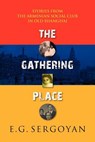 The Gathering Place - E G Sergoyan - 9781603811231