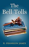 The Bell Tolls - R Franklin James - 9781603812177