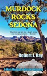 Murdock Rocks Sedona - Robert J Ray - 9781603813372
