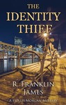 The Identity Thief - R. Franklin James - 9781603816724