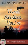 Three Strikes, You're Dead - Elena Hartwell - 9781603817271