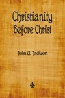 Christianity Before Christ - John G Jackson - 9781603867337