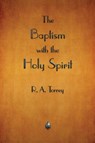 The Baptism with the Holy Spirit - R a Torrey - 9781603867788