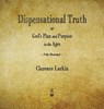 Dispensational Truth or God's Plan and Purpose in the Ages - Clarence Larkin - 9781603868754