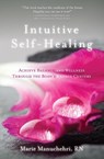 Intuitive Self-Healing - Marie Manuchehri - 9781604076271