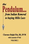The Pendulum...from Indian Removal to buying Mille Lacs - Clarence Ralph Fitz ; Lauralee O'Neil - 9781604145519