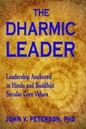 The Dharmic Leader: Leadership Anchored in Hindu and Buddhist Secular Core Values - John V. Peterson - 9781604145830