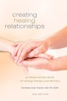 Creating Healing Relationships: Professional Standards for Energy Therapy Practitioners - Dorothea Hover-Kramer - 9781604152760