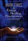 Digital Ethics for Energy Healing Practitioners - Dawson Church - 9781604153330