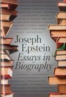 Essays in Biography - Joseph Epstein - 9781604190694