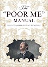 The "Poor Me" Manual - Hunter Lewis - 9781604190755