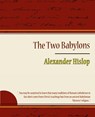 The Two Babylons - Alexander Hislop - Alexander Hislop - 9781604244861