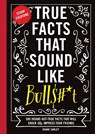 True Facts That Sound Like Bull$#*t - Shane Carley - 9781604336962