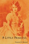 A Little Princess; Being the Whole Story of Sara Crewe Now Told for the First Time - Frances Hodgson Burnett - 9781604442441