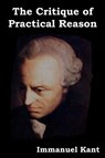 The Critique of Practical Reason - KANT,  Immanuel (University of California, San Diego, University of Pennsylvania ) - 9781604442694