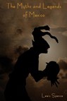 The Myths and Legends of Mexico - Lewis Spence - 9781604445275