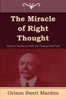 The Miracle of Right Thought - MARDEN,  Orison Swett - 9781604445343