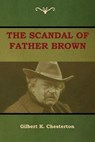 The Scandal of Father Brown - CHESTERTON,  Gilbert K - 9781604449723