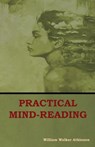 Practical Mind-Reading - ATKINSON,  William - 9781604449808