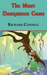 The Most Dangerous Game - Richard Connell's Original Masterpiece - Richard Connell - 9781604500295