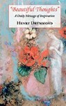 Beautiful Thoughts - A Daily Message of Inspiration - Henry Drummond - 9781604501612